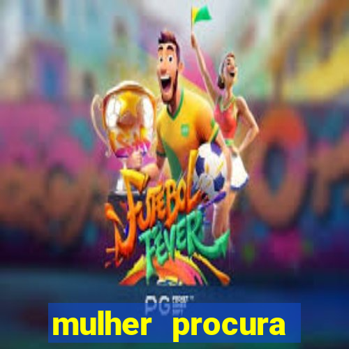 mulher procura homem salvador bahia